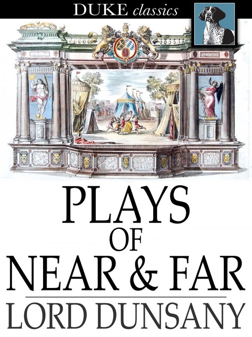 Title details for Plays of Near & Far by Lord Dunsany - Available